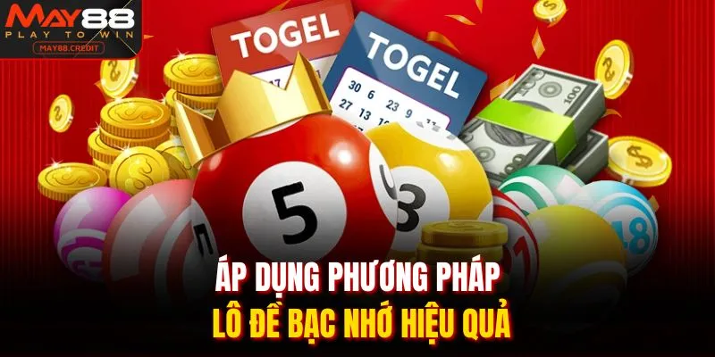 Áp dụng phương pháp lô đề bạc nhớ hiệu quả