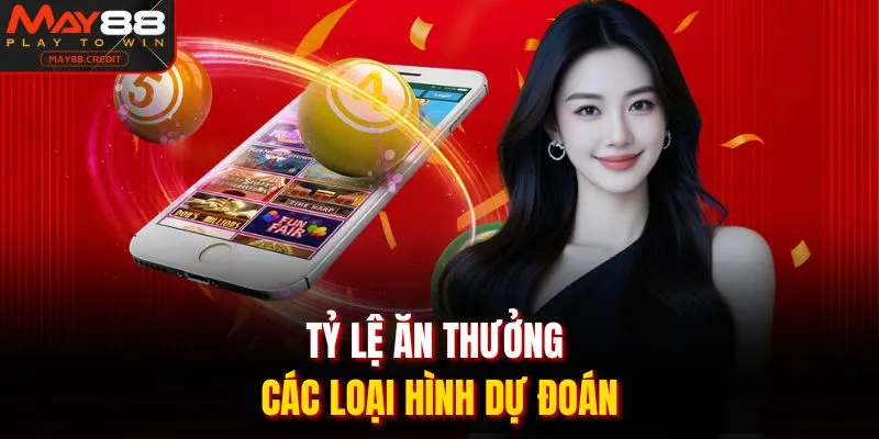 Tỷ lệ ăn thưởng các loại hình dự đoán